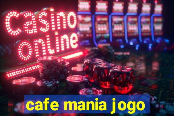 cafe mania jogo